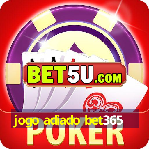 jogo adiado bet365